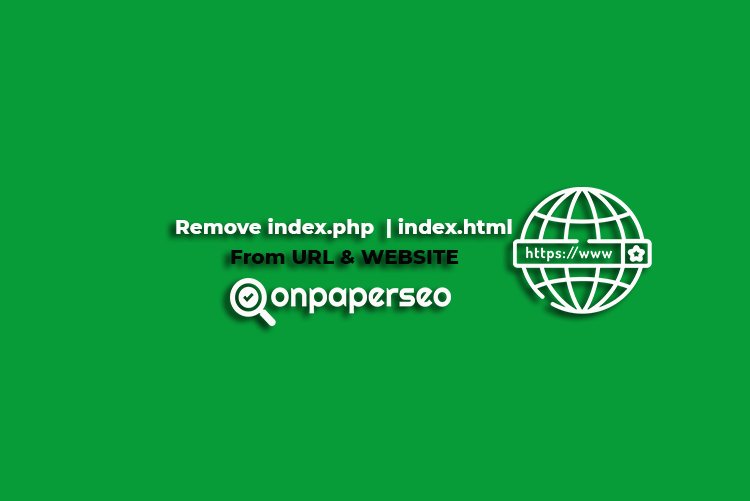 Remove index.php or index.html from URL or Website