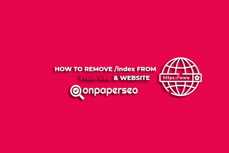 How to Remove (/index) from URL and Website for SEO